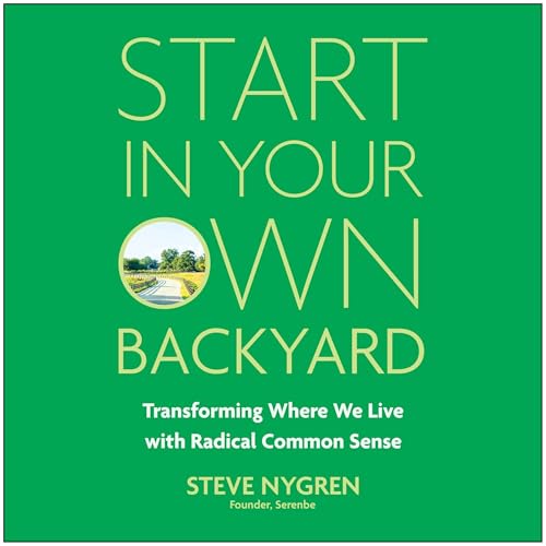 Start in Your Own Backyard by Steve Nygren