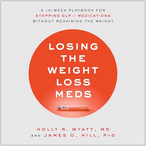 Losing the Weight Loss Meds by Holly R. Wyatt MD