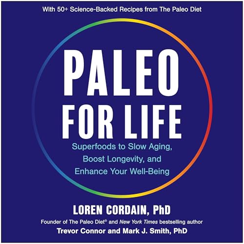 Paleo for Life by Loren Cordain PhD