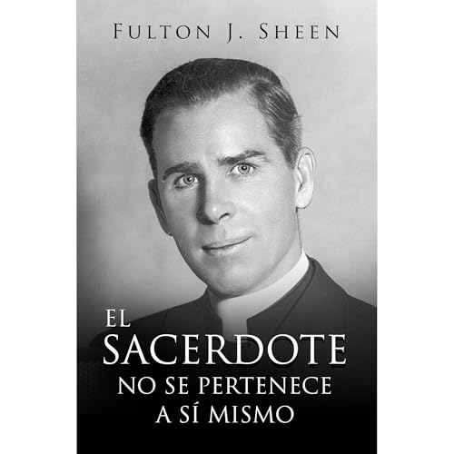 EL SACERDOTE NO SE PERTENECE A SI MISMO