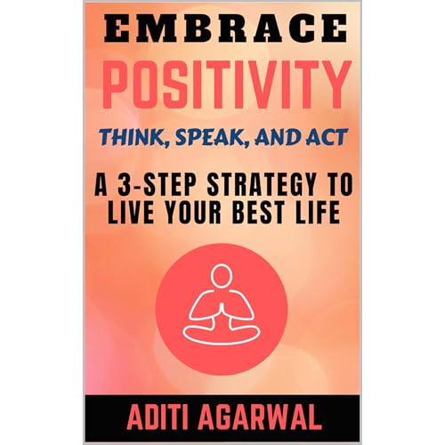 Embrace Positivity by Aditi Agarwal