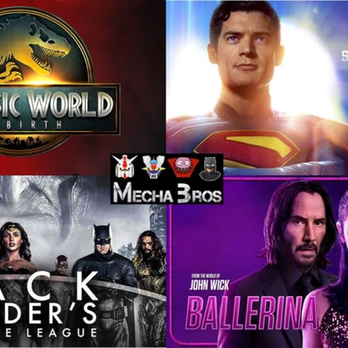 Los Mecha Bros 109 - Superman / Jurassic World Rebirth / Ballerina y Justice League Zack Snyder by Unknown