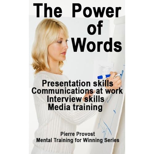The Power of Words: Presentation Skills, Communications at Work, Interview Skills, Media Training