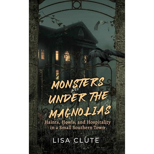 Monsters Under the Magnolias