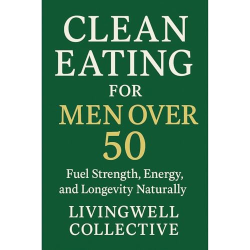 Clean Eating for Men Beyond 50