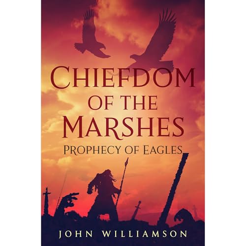 Chiefdom of the Marshes: Prophecy of Eagles