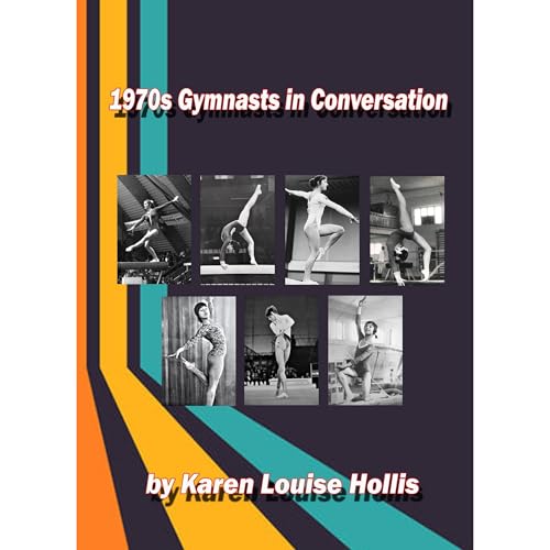 1970s Gymnasts in Conversation by Karen Louise Hollis