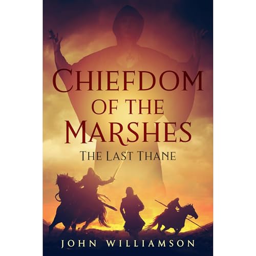 Chiefdom of the Marshes: The Last Thane