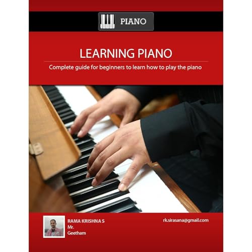Learning Piano: Complete guide for beginners to learn how to play the piano and dramatically become master using simple tips by RAMA KRISHNA SIRASANAGUNDLA