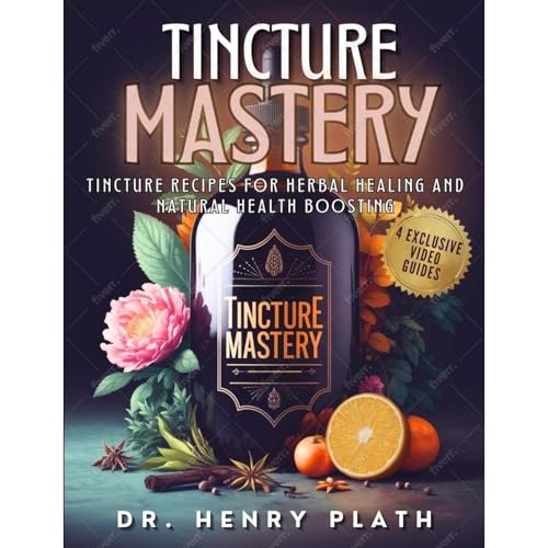 Tincture Mastery by Henry Plath