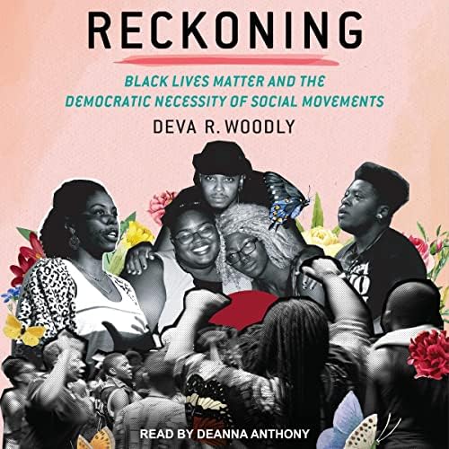 Reckoning: Black Lives Matter and the Democratic Necessity of Social Movements Audiobook by Deva R. Woodly
