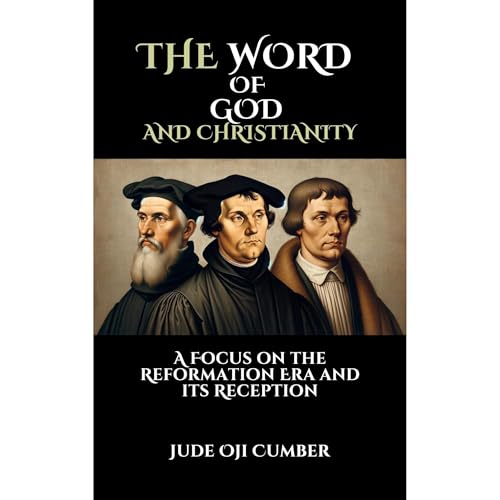 THE WORD OF GOD AND CHRISTIANITY by Jude Cumber