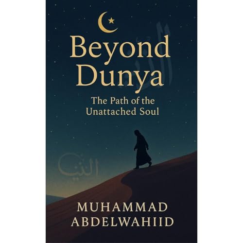 Beyond Dunya by Muhammad Abdelwahid