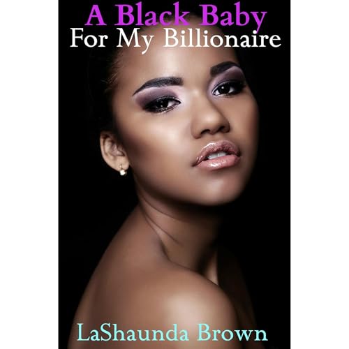 A Black Baby For My Billionaire (Interracial BWWM Impregnation Erotica)