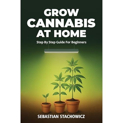 Grow Cannabis At Home by Sebastian Stachowicz