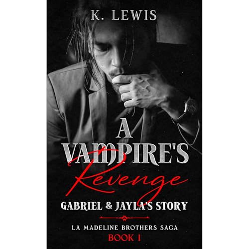 A Vampire's Revenge: Gabriel & Jayla's Story by K. Lewis