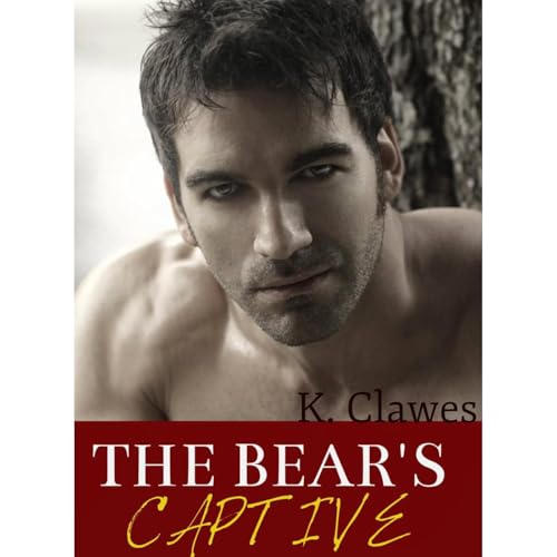 The Bear's Captive (A Paranormal Shape Shifter Romance) by K. Clawes