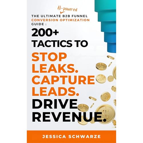 The Ultimate AI-Powered B2B Funnel Conversion Optimization Guide by Jessica Schwarze