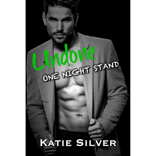 Undone (One Night Stand Vol.2) by Katie Silver