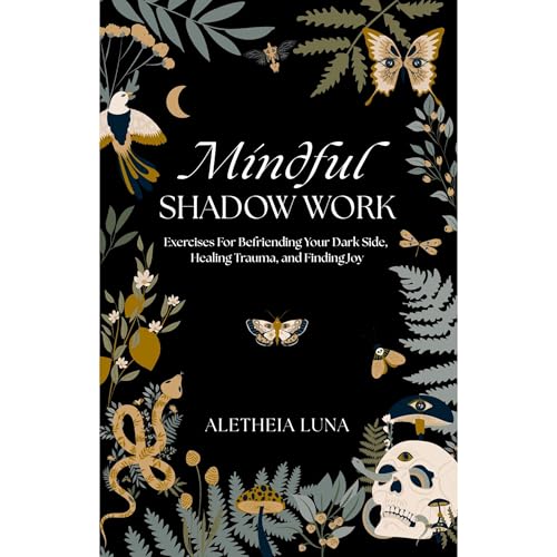 Mindful Shadow Work by Aletheia Luna