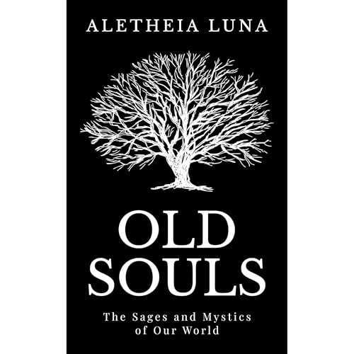 Old Souls: The Sages and Mystics of Our World