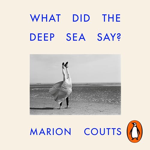 What Did the Deep Sea Say? by Marion Coutts