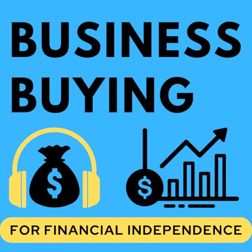 Business Buying for Financial Independence by Tim Delaney Business Buying Content Creator