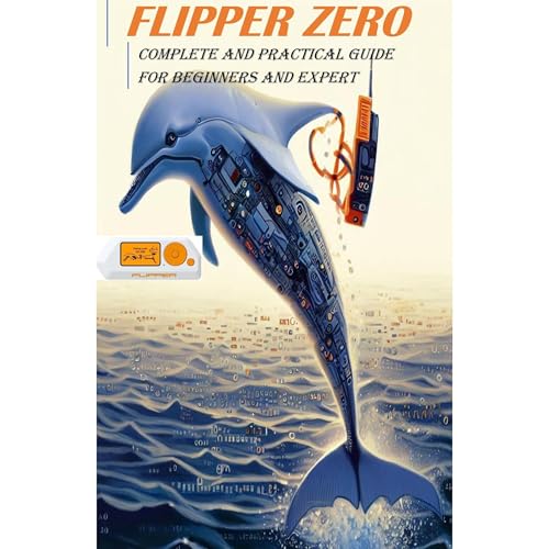 FLIPPER ZERO: practical guide for beginners and experts. by Soul Evolve
