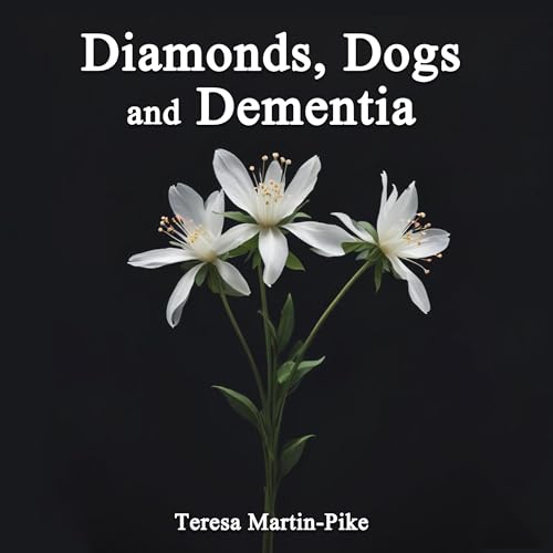 Diamonds, Dogs and Dementia