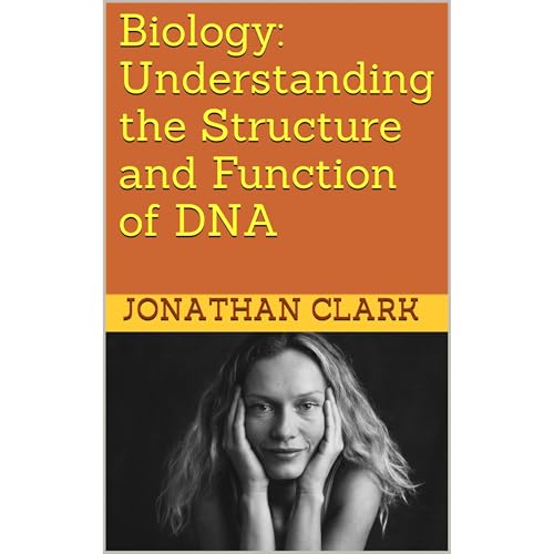 Biology: Understanding the Structure and Function of DNA