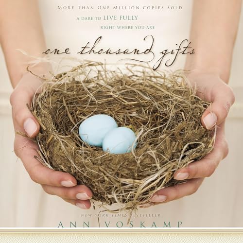 One Thousand Gifts 10th Anniversary Edition: A Dare to Live Fully Right Where You Are Audiobook by Ann Voskamp