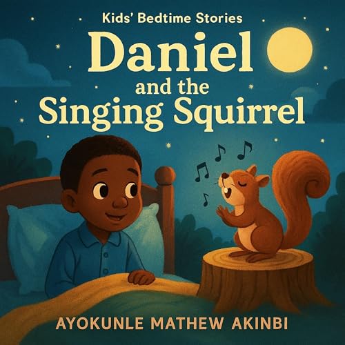 Daniel and the Singing Squirrel by Ayokunle Mathew Akinbi