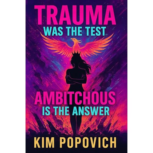 Trauma Was The Test, Ambitchous Is The Answer