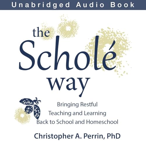 The Scholé Way by Christopher Perrin
