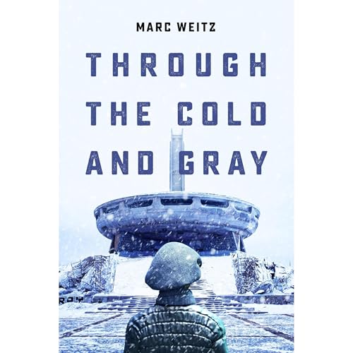 Through the Cold and Gray by Marc Weitz