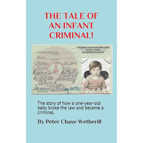 THE TALE OF AN INFANT CRIMINAL! by Peter Chase Wetherill