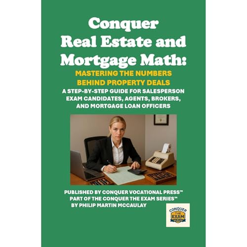 Conquer Real Estate and Mortgage Math: Mastering the Numbers Behind Property Deals