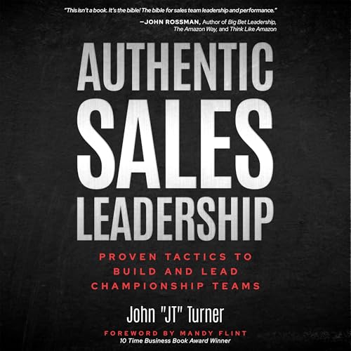Authentic Sales Leadership by John JT Turner