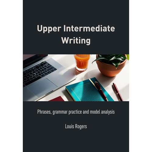 Upper Intermediate Writing by Louis Rogers
