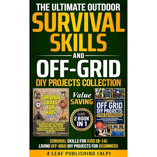 THE ULTIMATE OUTDOOR SURVIVAL SKILLS AND OFF- GRID DIY PROJECTS COLLECTION