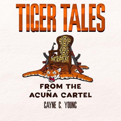 Tiger Tales from the Acuña Cartel