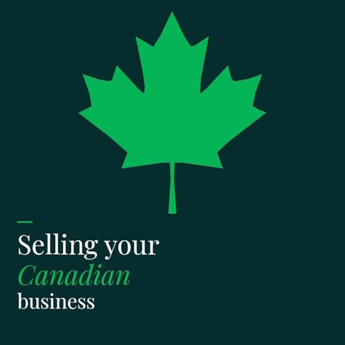 Selling Your Canadian Business: A Step-by-Step Guide to Maximizing Value and Securing Your Legacy by The Shaughnessy Group