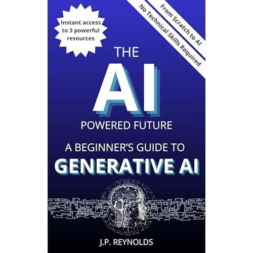 THE AI-POWERED FUTURE: A BEGINNER’S GUIDE TO GENERATIVE AI
