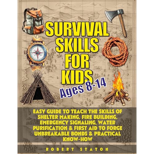 Survival Skills for Kids (Ages 8-14) by Robert Staton