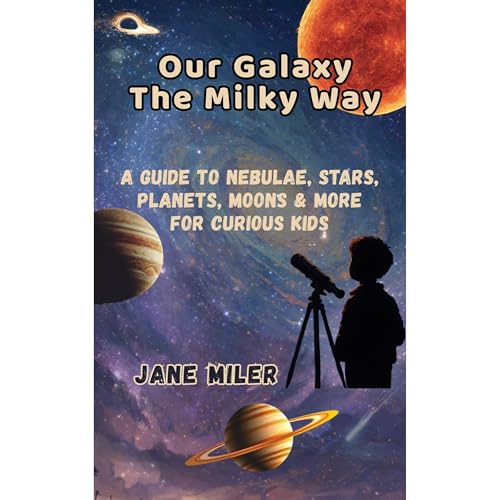 Our Galaxy The Milky Way