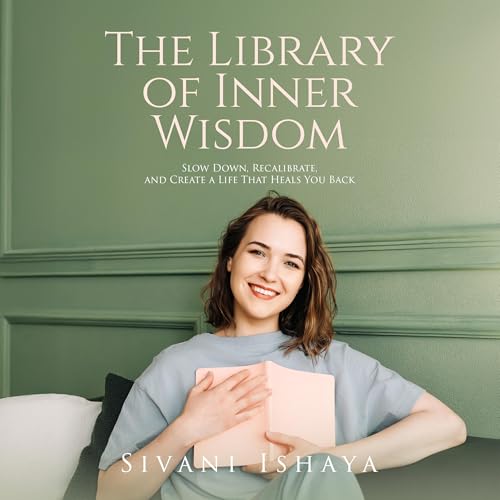 The Library of Inner Wisdom by Sivani Ishaya