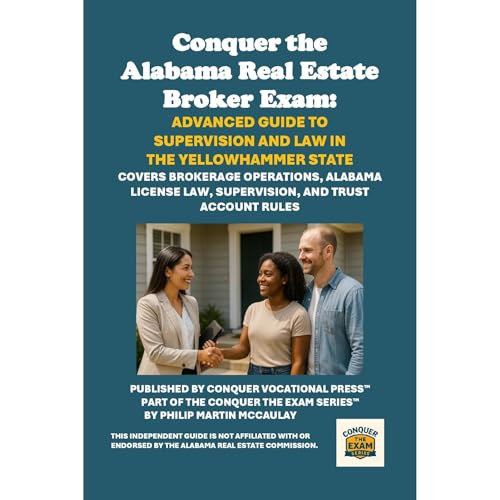 Conquer the Alabama Real Estate Broker Exam: Advanced Guide to Supervision and Law in the Yellowhammer State