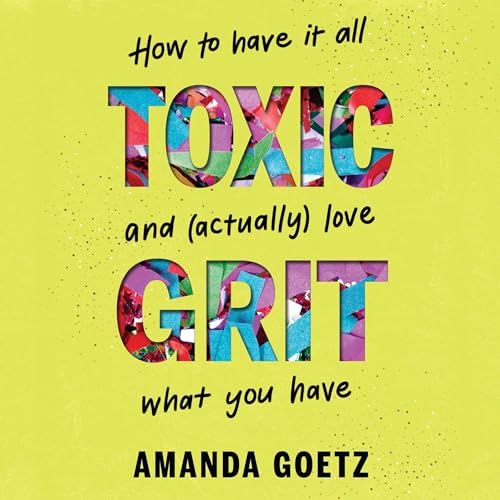 Toxic Grit by Amanda Goetz