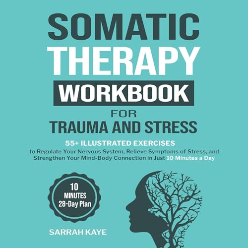 Somatic Therapy Workbook for Trauma and Stress