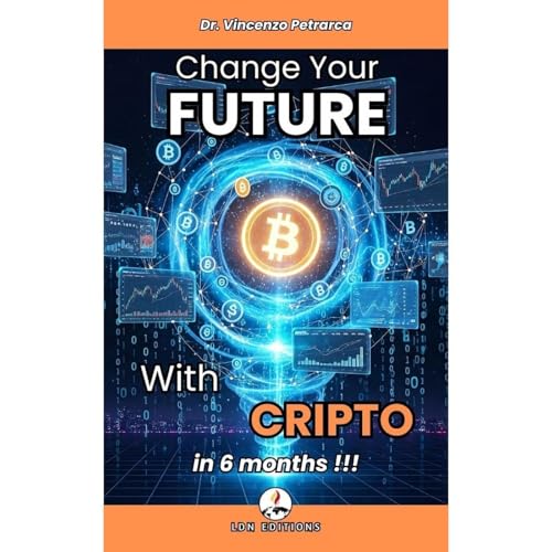 CHANGE YOUR FUTURE WITH CRYPTO IN 6 MONTHS